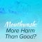 Mouthwash: More Harm Than Good? (featured image)